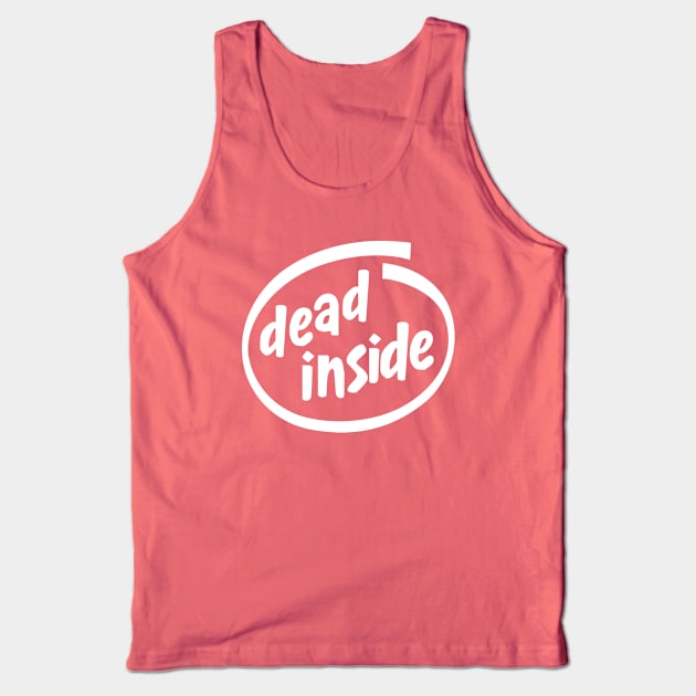 Dead Inside Tank Top by unclecrunch